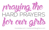 Praying the Hard Prayers