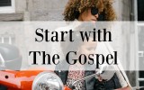 Start with the Gospel