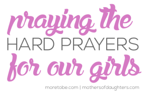 Praying the Hard Prayers